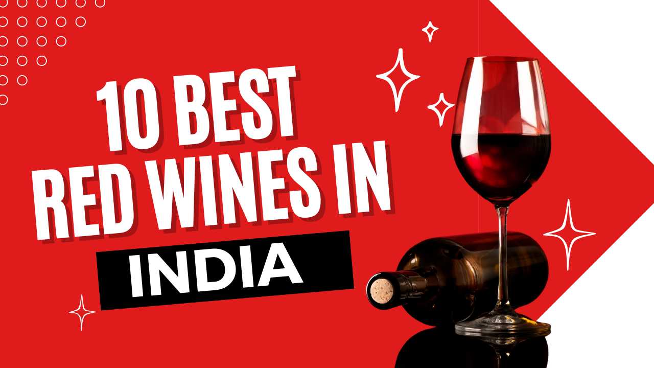 Top 10 Best Red Wines in India with Prices
