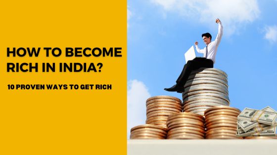How to Become Rich in India 10 Proven Ways to Get Rich
